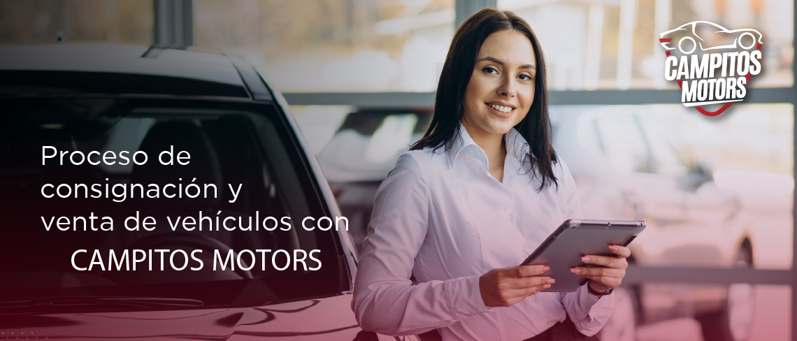 Proceso de consignación y venta de vehículos con Campitos Motors