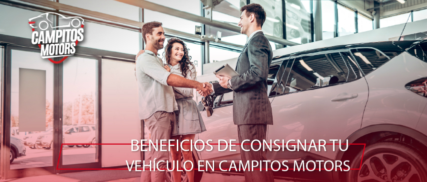 Beneficios de consignar tu vehículo en Campitos Motors