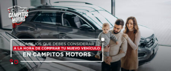 Consejos que debes considerar a la hora de comprar tu nuevo vehículo en Campitos Motors